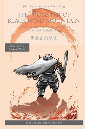 The Monster of Black Wind Mountain: A Story in Traditional Chinese and Pinyin, 1200 Word Vocabulary Level by Jeff Pepper 9781952601552