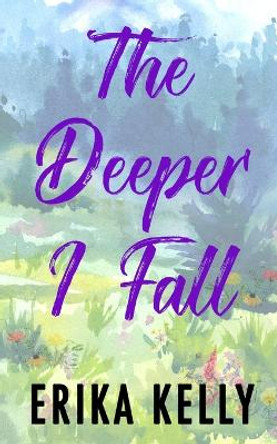 The Deeper I Fall (Alternate Special Edition Cover) by Erika Kelly 9781955462273