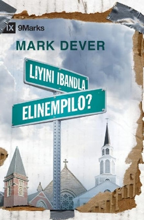 Liyini iBandla Elinempilo? (What is a Healthy Church?) (Zulu) by Mark Dever 9781955768160