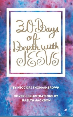 30 Days of Depth with Jesus by Niccori Thomas-Brown 9781953056108
