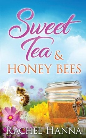 Sweet Tea & Honey Bees by Rachel Hanna 9781953334107