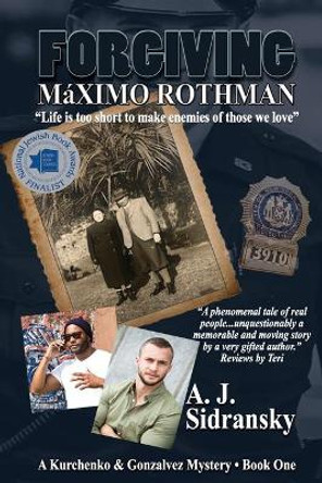 Forgiving Maximo Rothman Large Print: A Kurchenko & Gonzalves Mystery - Book One by A J Sidransky 9781953434029