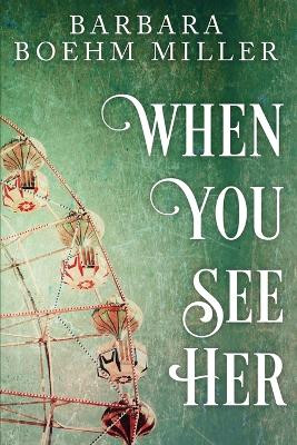 When You See Her by Barbara Boehm Miller 9781958231081