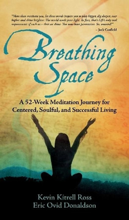 Breathing Space: A 52-Week Meditation Journey for Centered, Soulful, and Successful Living by Kevin Kitrell Ross 9781953307385