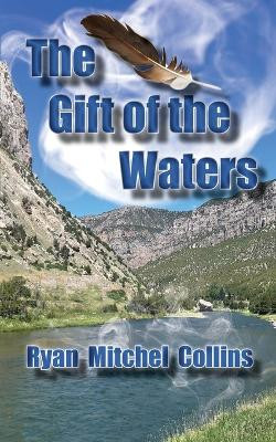 The Gift of the Waters by Ryan Mitchel Collins 9781956881318