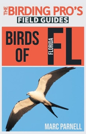 Birds of Florida (The Birding Pro's Field Guides) by Marc Parnell 9781954228030