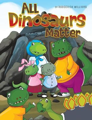 All Dinosaurs Matter by Rodgerick Dionne Williams 9781954290006