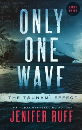 Only One Wave: The Tsunami Effect by Jenifer Ruff 9781954447158