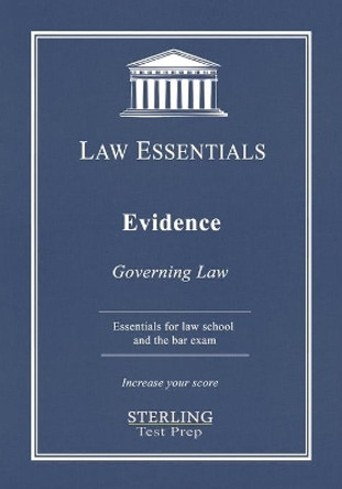 Evidence, Law Essentials: Governing Law for Law School and Bar Exam Prep by Sterling Test Prep 9781954725058