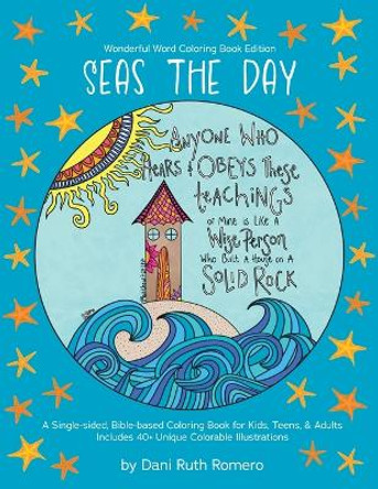 Seas the Day - Single-sided Bible-based Coloring Book with Scripture for Kids, Teens, and Adults, 40+ Unique Colorable Illustrations by Dani R Romero 9781954819818