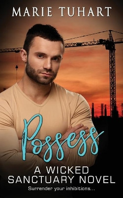 Possess: A Wicked Sanctuary Novel by Marie Tuhart 9781954847033
