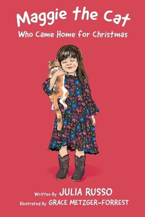 Maggie the Cat Who Came Home for Christmas: Read Outloud Chapter Book by Julia Russo 9781954978904