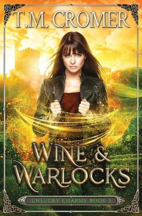 Wine & Warlocks by T M Cromer 9781956941173