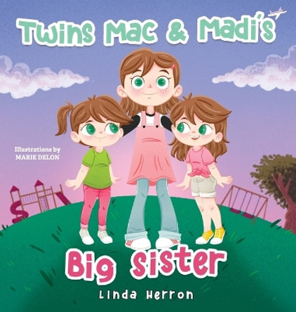 Twins Mac & Madi's Big Sister by Linda Herron 9781959140122