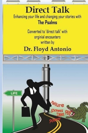 Direct Talk: Enhancing Your Life and Changing Your Stories with The Psalms by Floyd R Antonio 9781973722878
