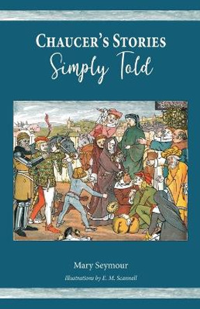 Chaucer's Stories Simply Told by Mary Seymour 9781955402095