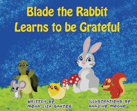 Blade the Rabbit Learns to be Grateful by Mona Liza Santos 9781955560016