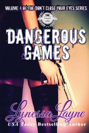 Dangerous Games: Volume 4 of the Don't Close Your Eyes Series by Lynessa Layne 9781956848229