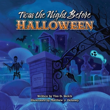 Twas the Night Before Halloween by Tim D Welch 9781958842072