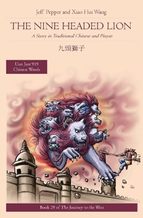 The Nine Headed Lion: A Story in Traditional Chinese and Pinyin by Jeff Pepper 9781959043300