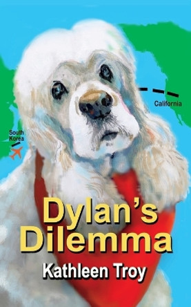 Dylan's Dilemma by Kathleen Troy 9781959215011