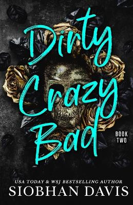 Dirty Crazy Bad (Book 2) by Siobhan Davis 9781959285007
