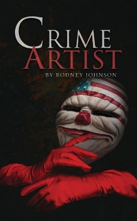 Crime Artist by Rodney Johnson 9781959930273