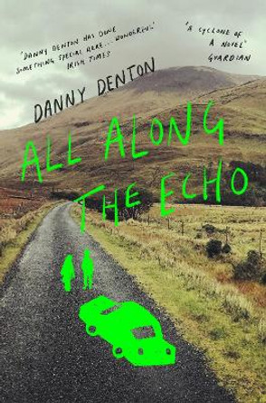 All Along the Echo: ‘One of the best novels of 2022’ The Telegraph, ***** by Danny Denton