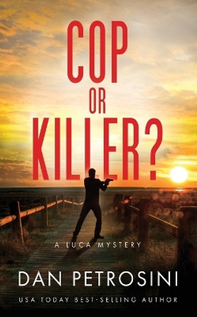 Cop or Killer? by Dan Petrosini 9781960286086