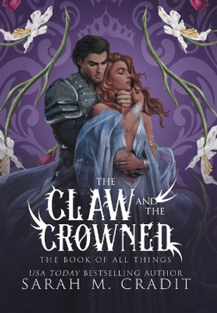 The Claw and the Crowned: A Standalone Enemies to Lovers Fantasy Romance by Sarah M Cradit 9781958744161
