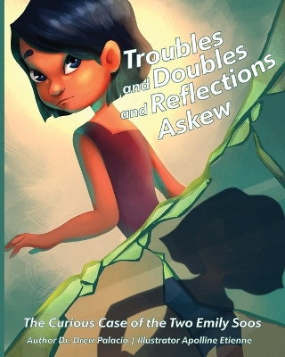 Troubles and Doubles and Reflections Askew: The Curious Case of the Two Emily Soos by Drew Palacio 9781958754375