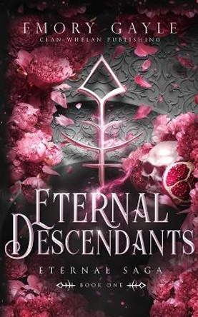 Eternal Descendants: Eternal Saga Book 1 by Emory Gayle 9781960891006