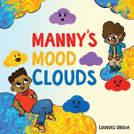 Manny's Mood Clouds: A Story about Moods and Mood Disorders by Lourdes Ubidia