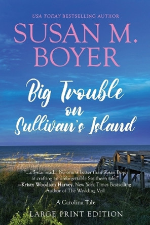 Big Trouble on Sullivan's Island: A Carolina Tale by Susan M Boyer 9781959023166