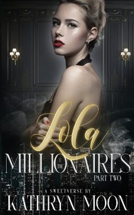 Lola and the Millionaires Part Two by Moon 9781959571070