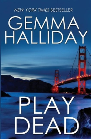 Play Dead: a suspense thriller by Gemma Halliday 9781974005697