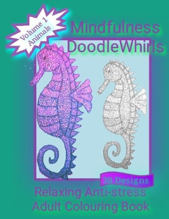 Mindfulness DoodleWhirls: Relaxing Anti-stress Adult Colouring Book by Fran Majewski 9781973917656