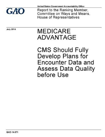 Medicare Advantage, CMS should fully develop plans for encounter data and assess data quality before use: report to the Ranking Member, Committee on Ways and Means, House of Representatives. by U S Government Accountability Office 9781973958499