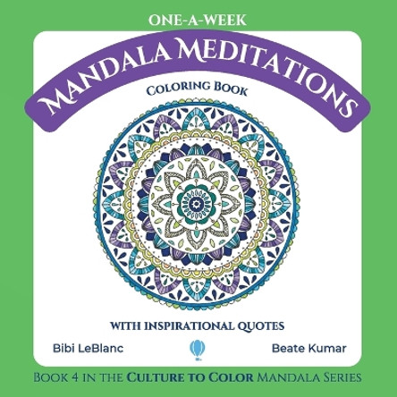 One-A-Week Mandala Meditations: Coloring Book with Inspirational Quotes by Bibi LeBlanc 9781959924029