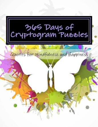 365 Days of Cryptogram Puzzles: Quotes for Mindfulness and Happiness by Passion Puzzles 9781974432721