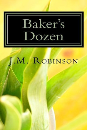 Baker's Dozen by J M Robinson 9781974478958