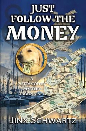 Just Follow The Money by Jinx Schwartz 9781975627768