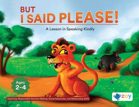 But I Said Please!: A Lesson in Speaking Kindly by Zoy LLC 9781962542555