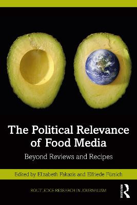 The Political Relevance of Food Media and Journalism: Beyond Reviews and Recipes Elizabeth Fakazis (University of Wisconsin, USA) 9781032255606