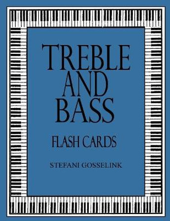 Treble and Bass-Flash Cards by Stefani Gosselinkk 9781976074974