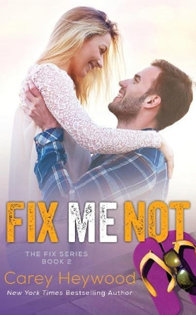 Fix Me Not by Carey Heywood 9781976220661