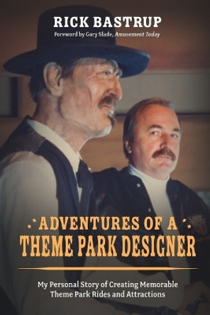 Adventures of a Theme Park Designer by Rick Bastrup 9781960881014