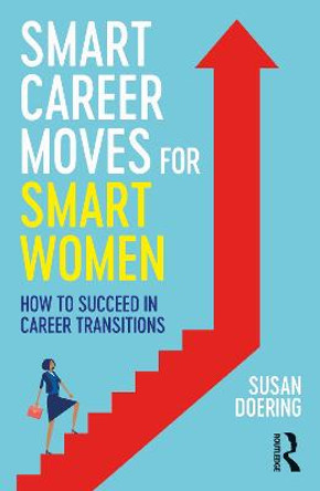 Smart Career Moves for Smart Women: How to Succeed in Career Transitions by Susan Doering