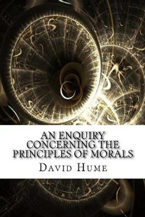 An Enquiry Concerning the Principles of Morals by David Hume 9781975761011