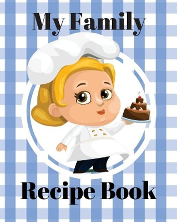 My Family Recipe Book by Shanna Lea 9781975815097